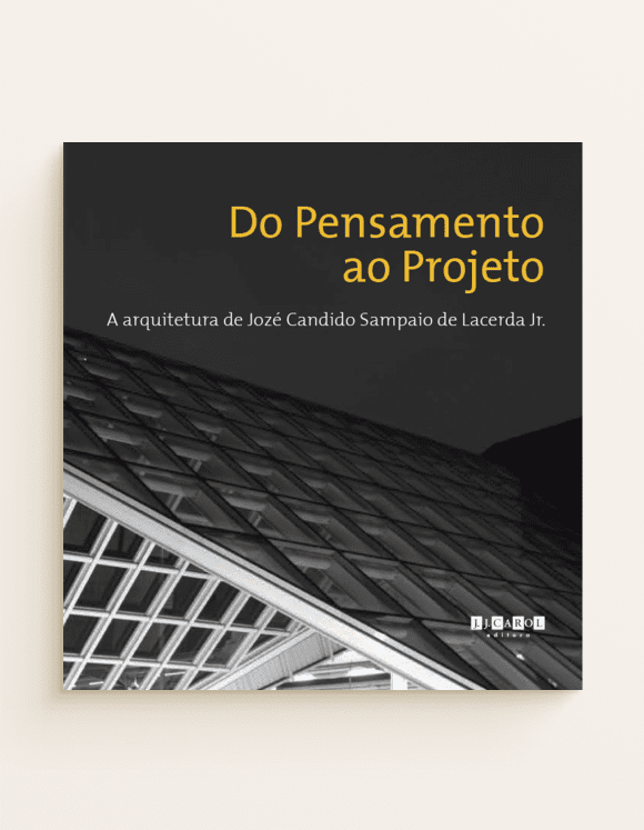 Do Pensamento ao Projeto - A arquitetura de Jozé Candido Sampaio de Lacerda Jr.