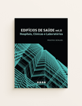Edifícios de Saúde vol. II -  Hospitais, Clínicas e Laboratórios - projetos e detalhes