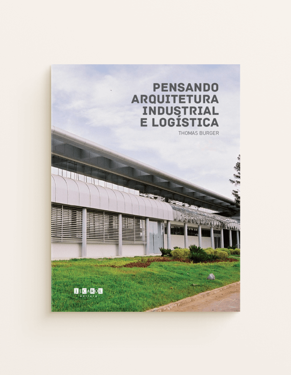 Pensando Arquitetura Industrial e Logística - Thomas Burger