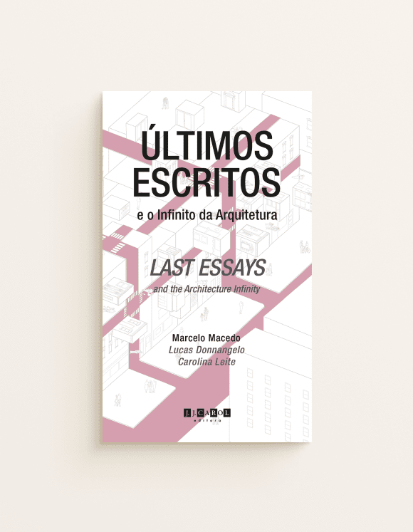 Últimos Escritos e o Infinito da Arquitetura - Marcelo Macedo