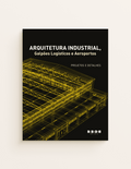 Arquitetura Industrial, Galpões Logísticos e Aeroportos